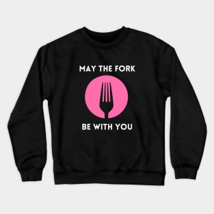 May The Fork Be With You - (10) Crewneck Sweatshirt